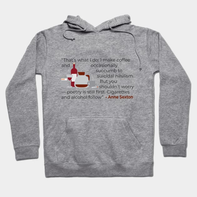 That' what I do; make coffee quote Anne Sexton Hoodie by emadamsinc